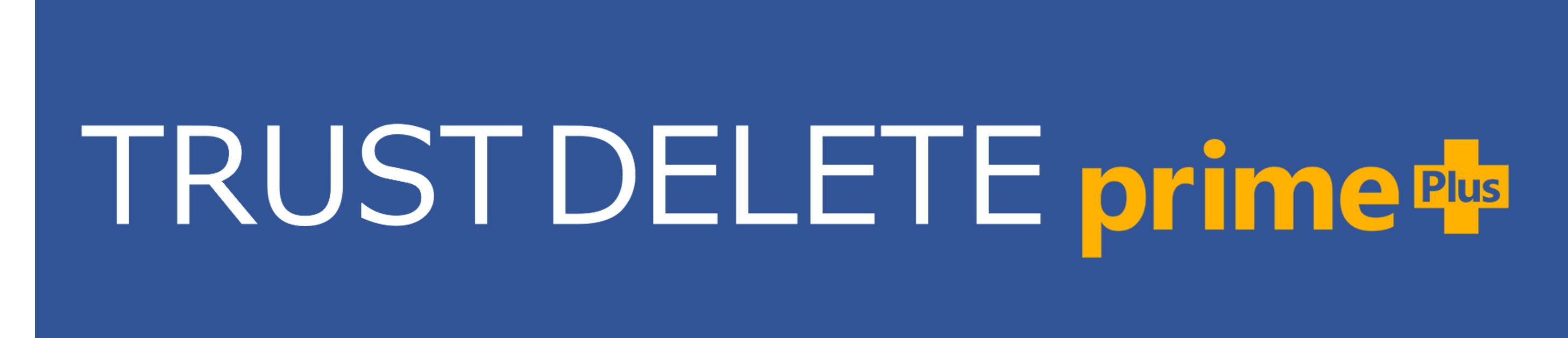 TRUST DELETE prime+